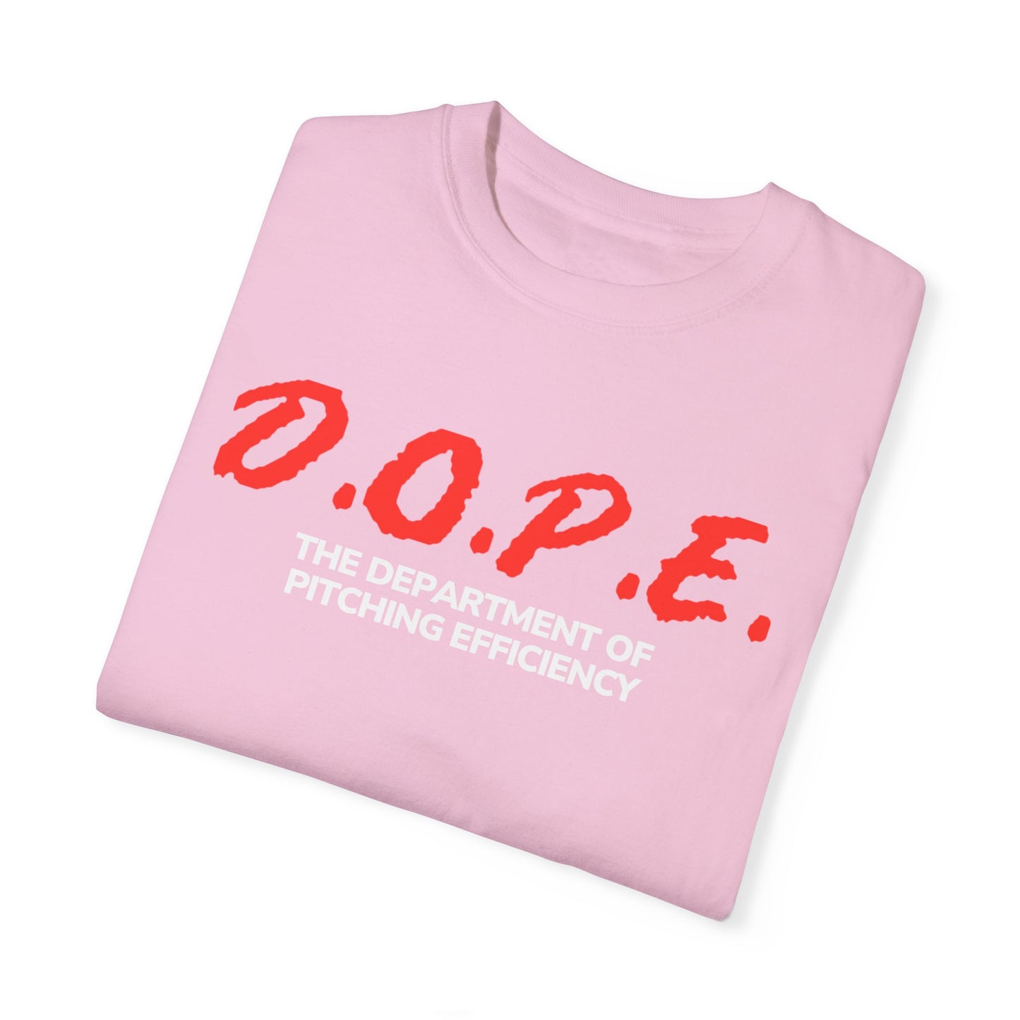 D.O.P.E. Department Of Pitching Efficiency - Unisex Garment-Dyed T-Shirt