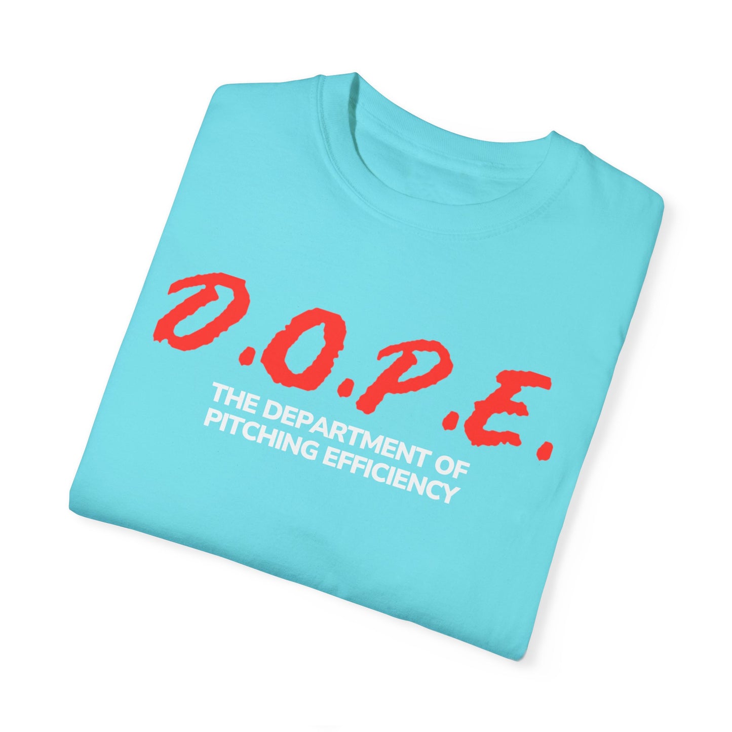 D.O.P.E. Department Of Pitching Efficiency - Unisex Garment-Dyed T-Shirt