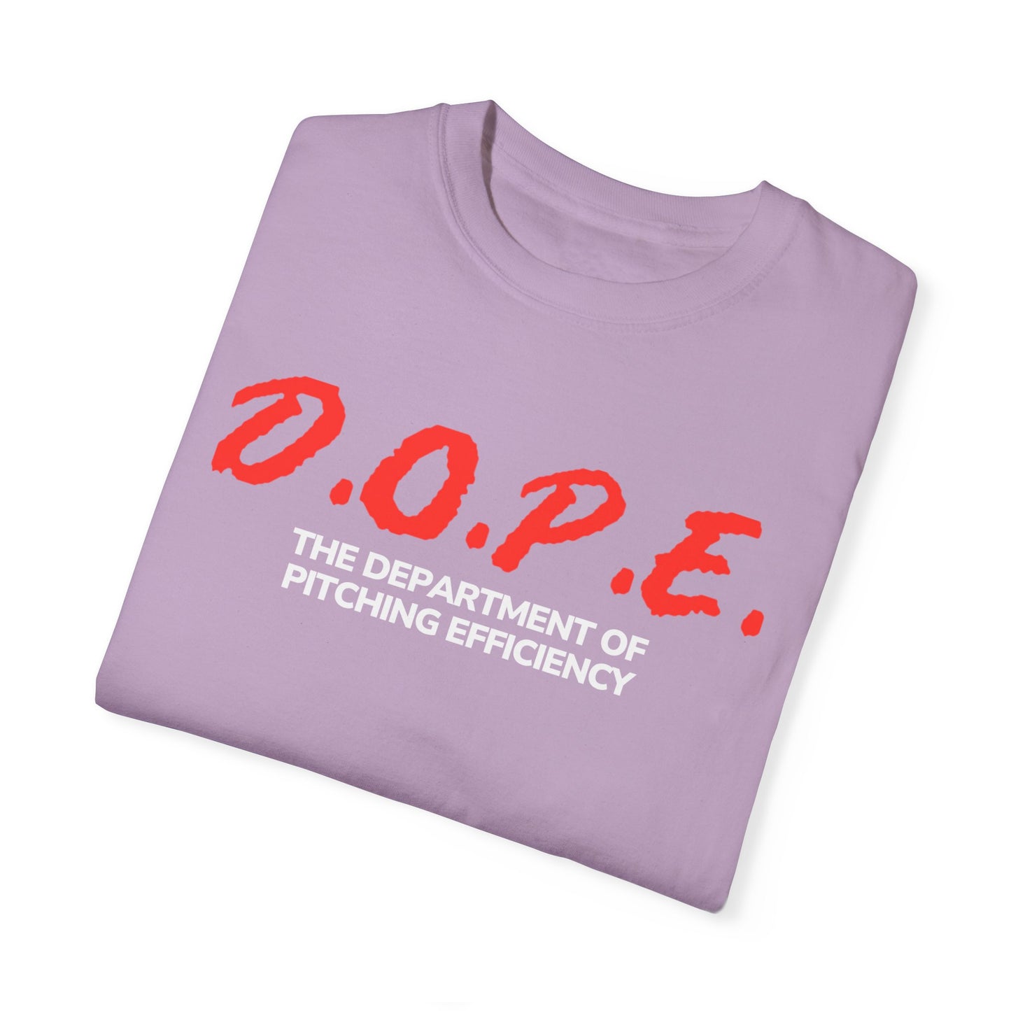 D.O.P.E. Department Of Pitching Efficiency - Unisex Garment-Dyed T-Shirt