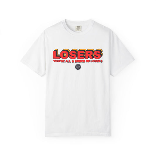 You're All A Bunch Of Losers