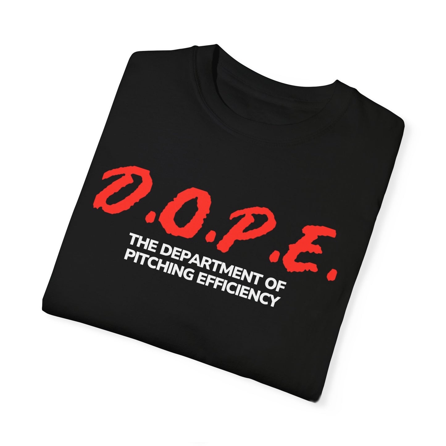 D.O.P.E. Department Of Pitching Efficiency - Unisex Garment-Dyed T-Shirt