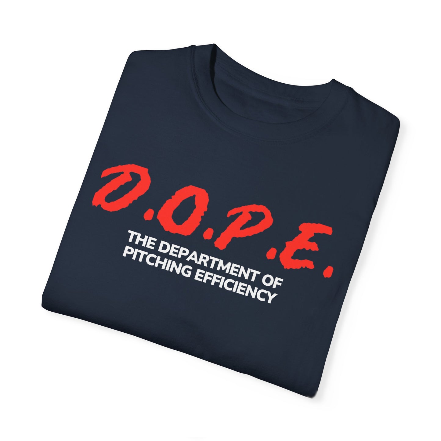 D.O.P.E. Department Of Pitching Efficiency - Unisex Garment-Dyed T-Shirt